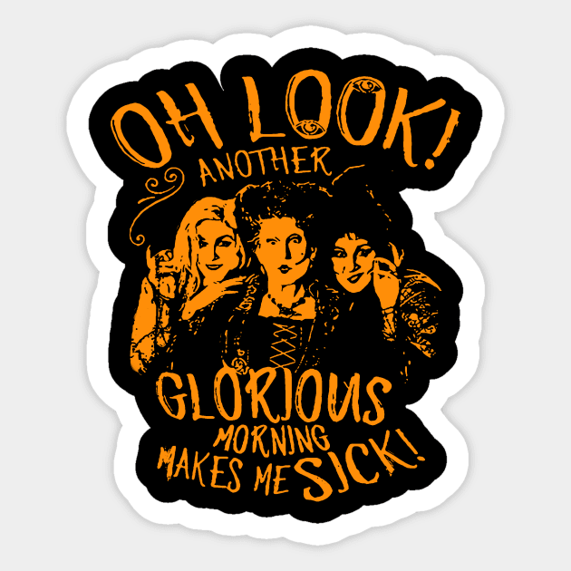 Hocus Pocus Oh Look Another Glorious Morning Makes Me Sick Sticker by LMW Art